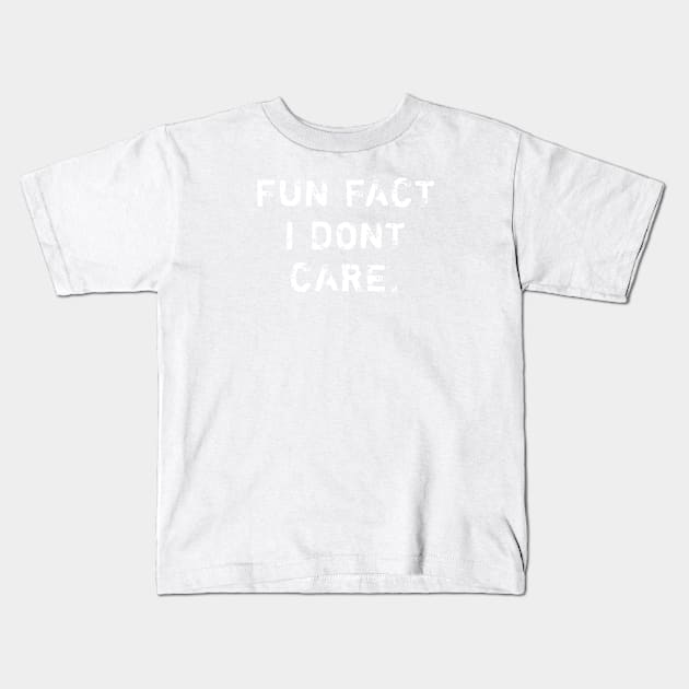 Fun Fact I Dont Care Kids T-Shirt by BlackMeme94